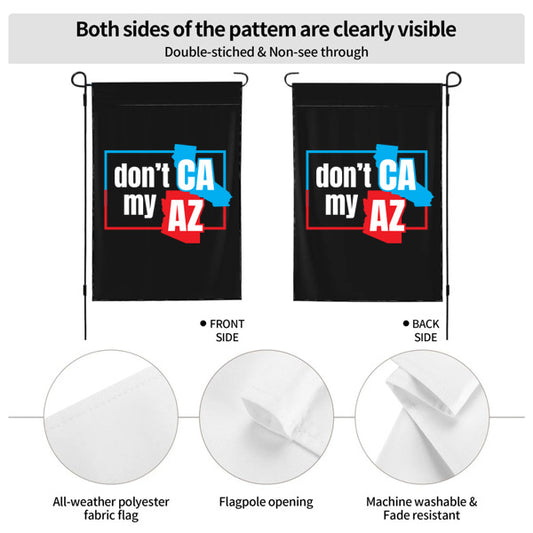Don't CA My AZ 12x18 Garden Flag ONLY