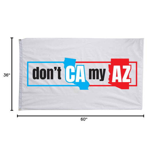 Don't CA My AZ 3'x5' Flag
